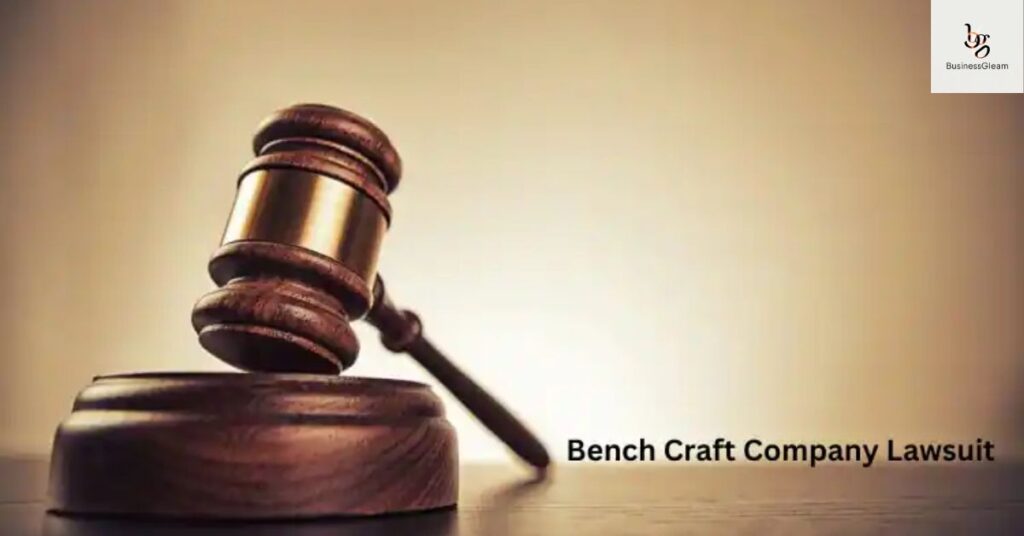 Bench Craft Company lawsuit.