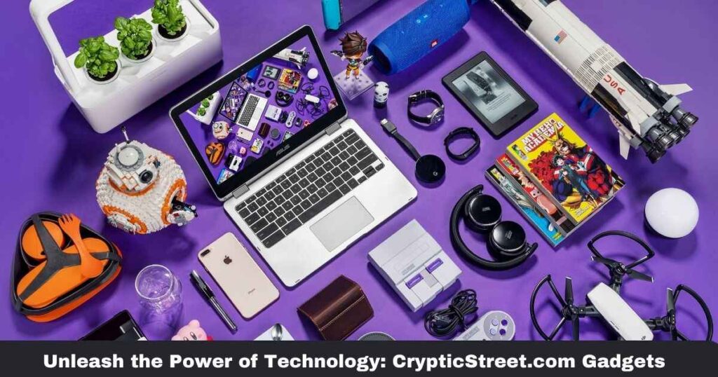 Unleash the Power of Technology: CrypticStreet.com Gadgets