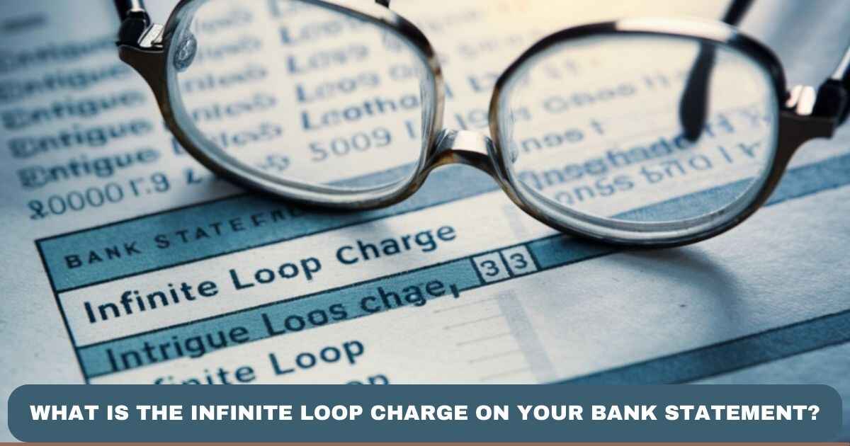 INFINITE LOOP CHARGE ON YOUR BANK STATEMENT