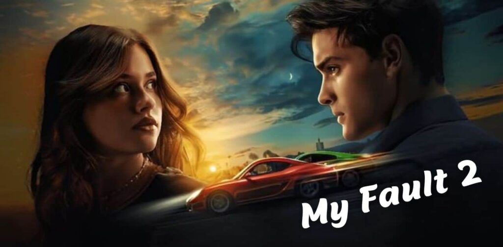 My Fault 2: Is It Happening? Everything We Know, Release Date