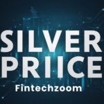 Silver Price FintechZoom | A Comprehensive Guide for Investors and Businessmans