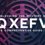 Unlocking The Mystery Of QXEFV: A Comprehensive Guide