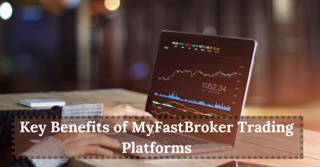 Key Benefits of MyFastBroker Trading Platforms