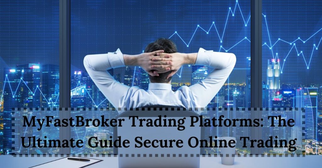 MyFastBroker Trading Platforms The Ultimate Guide Secure Online Trading