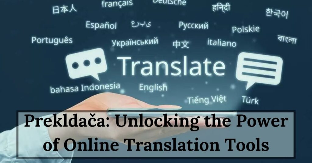 Prekldača Unlocking the Power of Online Translation Tools