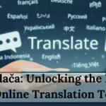 Prekldača Unlocking the Power of Online Translation Tools